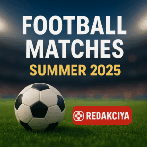 Top 5 Football Matches Summer 2025 You Can’t Miss