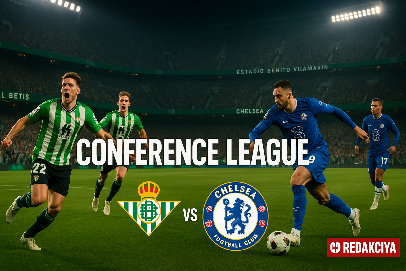 Real Betis vs Chelsea Conference League match preview showing team formations and tactical analysis at Estadio Benito Villamarín